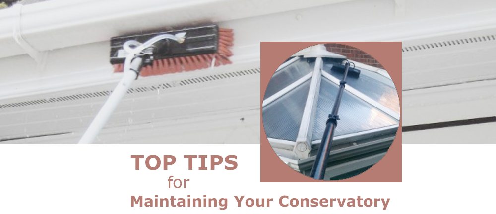 TOP TIPS for Maintaining Your Conservatory