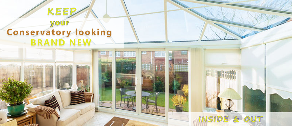 Keep your Conservatory LOOKING NEW